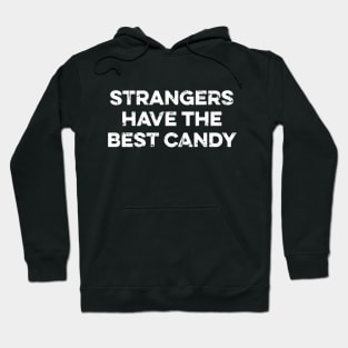 Strangers Have The Best Candy - Funny Sarcastic Quote Hoodie